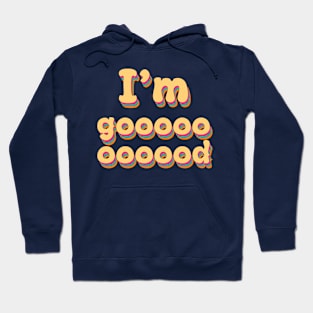 Im Goood Hoodie